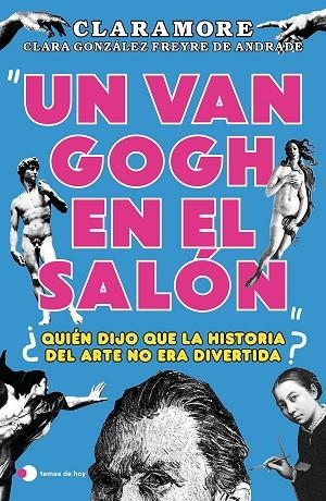 UN VAN GOGH EN EL SALÓN | 9788419812377 | GONZÁLEZ FREYRE DE ANDRADE (@CLARAMORE_), CLARA | Llibreria L'Odissea - Libreria Online de Vilafranca del Penedès - Comprar libros