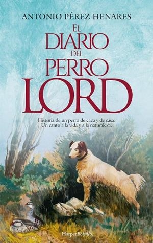 EL DIARIO DEL PERRO LORD | 9788419809384 | PÉREZ HENARES, ANTONIO | Llibreria L'Odissea - Libreria Online de Vilafranca del Penedès - Comprar libros