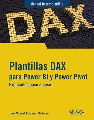 PLANTILLAS DAX PARA POWER BI Y POWER PIVOT | 9788441550339 | POMARES MEDRANO, JOSÉ MANUEL | Llibreria L'Odissea - Libreria Online de Vilafranca del Penedès - Comprar libros