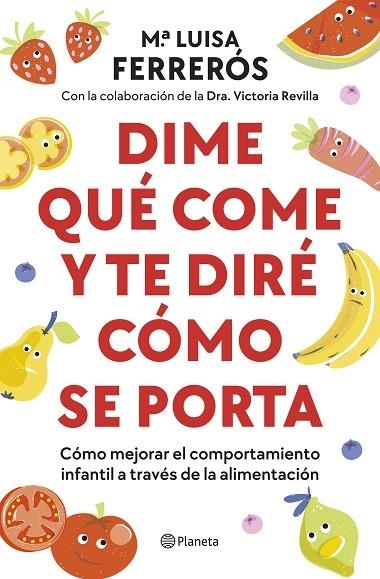 DIME QUÉ COME Y TE DIRÉ CÓMO SE PORTA | 9788408289142 | FERRERÓS, MARÍA LUISA/DRA. VICTORIA REVILLA | Llibreria L'Odissea - Libreria Online de Vilafranca del Penedès - Comprar libros