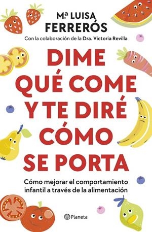 DIME QUÉ COME Y TE DIRÉ CÓMO SE PORTA | 9788408289142 | FERRERÓS, MARÍA LUISA/DRA. VICTORIA REVILLA | Llibreria L'Odissea - Libreria Online de Vilafranca del Penedès - Comprar libros