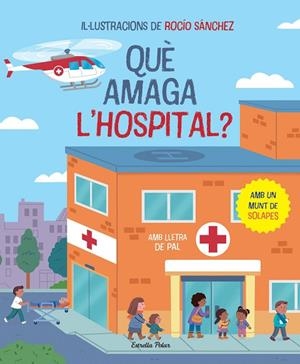 QUÈ AMAGA L'HOSPITAL ? | 9788413896823 | SÁNCHEZ, ROCÍO | Llibreria Online de Vilafranca del Penedès | Comprar llibres en català