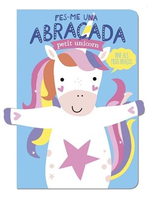 FES-ME UNA ABRAÇADA PETIT UNICORN | 9788412791433 | LOUWERS, TANJA/DE BEER, ESTHER | Llibreria Online de Vilafranca del Penedès | Comprar llibres en català
