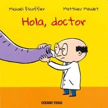 HOLA DOCTOR | 9786074004380 | ESCOFFIER, MICHAEL/MAUDET, MATTHIEU | Llibreria L'Odissea - Libreria Online de Vilafranca del Penedès - Comprar libros
