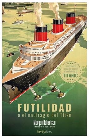 FUTILIDAD O EL NAUFRAGIO DEL TITÁN | 9788410200685 | ROBERTSON, MORGAN | Llibreria L'Odissea - Libreria Online de Vilafranca del Penedès - Comprar libros