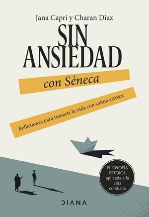 SIN ANSIEDAD CON SÉNECA | 9788411191517 | CAPRI, JANA/DÍAZ ARQUILLO, CHARAN | Llibreria L'Odissea - Libreria Online de Vilafranca del Penedès - Comprar libros