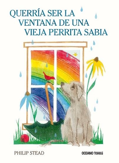 QUERRÍA SER LA VENTANA DE UNA VIEJA PERRITA SABIA | 9786075577654 | STEAD, PHILIP C. | Llibreria L'Odissea - Libreria Online de Vilafranca del Penedès - Comprar libros