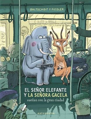 EL SEÑOR ELEFANTE Y LA SEÑORA GACELA SUEÑAN CON LA GRAN CIUDAD | 9788467969122 | BALTSCHEIT, MARTIN/FIEDLER, MAX | Llibreria L'Odissea - Libreria Online de Vilafranca del Penedès - Comprar libros