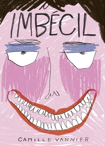 IMBÉCIL | 9788419670731 | VANNIER, CAMILLE | Llibreria L'Odissea - Libreria Online de Vilafranca del Penedès - Comprar libros