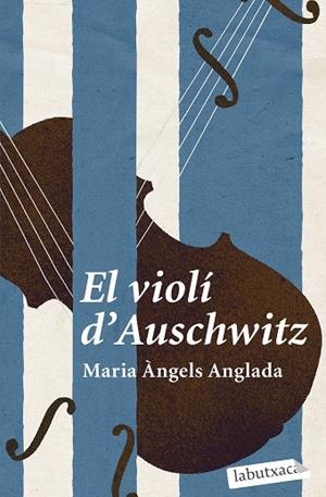 EL VIOLÍ D'AUSCHWITZ | 9788419107114 | ANGLADA ABADAL, MARIA ÀNGELS | Llibreria Online de Vilafranca del Penedès | Comprar llibres en català