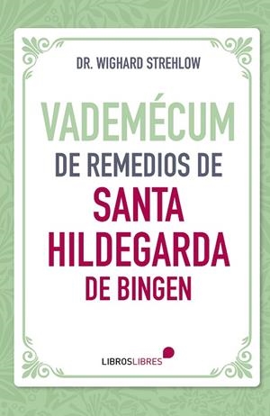 VADEMÉCUM DE REMEDIOS DE SANTA HILDEGARDA DE BINGEN | 9788412449495 | STRELHOW, DR. WIGHARD | Llibreria Online de Vilafranca del Penedès | Comprar llibres en català