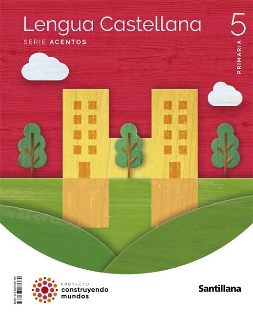 LENGUA CASTELLANA SERIE ACENTOS 5 PRIMARIA CONSTRUYENDO MUNDOS | 9788468081380 | VARIOS AUTORES | Llibreria L'Odissea - Libreria Online de Vilafranca del Penedès - Comprar libros