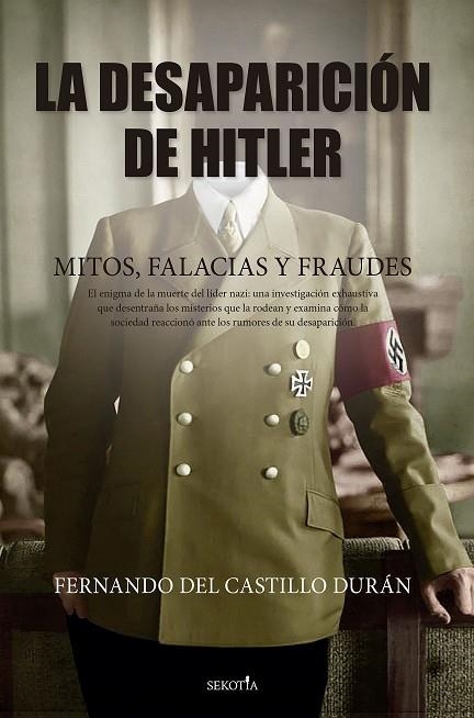 LA DESAPARICIÓN DE HITLER. MITOS, FALACIAS Y FRAUDES | 9788419979223 | FERNANDO DEL CASTILLO DURÁN | Llibreria L'Odissea - Libreria Online de Vilafranca del Penedès - Comprar libros