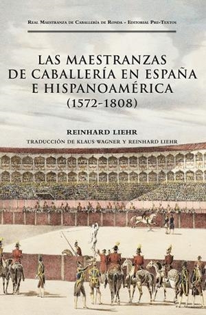 LAS MAESTRANZAS DE CABALLERÍA EN ESPAÑA E HISPANOAMÉRICA ( 1572-1808 ) | 9788419633767 | LIEHR, REINHARD | Llibreria Online de Vilafranca del Penedès | Comprar llibres en català