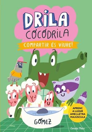DRILA COCODRILA 6 COMPARTIR ÉS VIURE | 9788413898865 | GÓMEZ | Llibreria L'Odissea - Libreria Online de Vilafranca del Penedès - Comprar libros