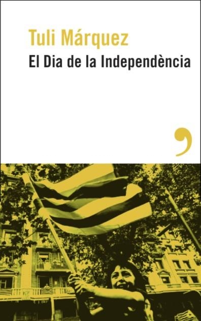 EL DIA DE LA INDEPENDÈNCIA | 9788419615886 | MÁRQUEZ, TULI | Llibreria L'Odissea - Libreria Online de Vilafranca del Penedès - Comprar libros