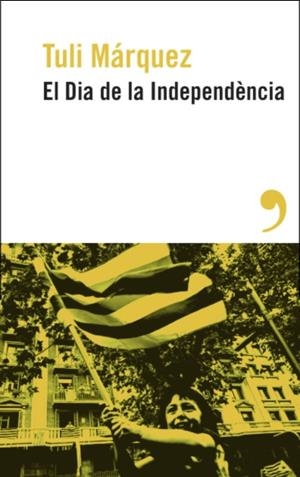 EL DIA DE LA INDEPENDÈNCIA | 9788419615886 | MÁRQUEZ, TULI | Llibreria Online de Vilafranca del Penedès | Comprar llibres en català