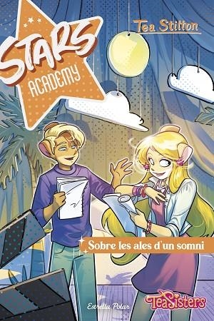 STARS ACADEMY 4 SOBRE LES ALES D'UN SOMNI | 9788413898902 | STILTON, TEA | Llibreria L'Odissea - Libreria Online de Vilafranca del Penedès - Comprar libros
