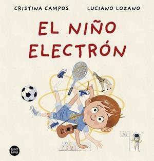 EL NIÑO ELECTRÓN | 9788408288404 | CAMPOS, CRISTINA/LOZANO, LUCIANO | Llibreria L'Odissea - Libreria Online de Vilafranca del Penedès - Comprar libros