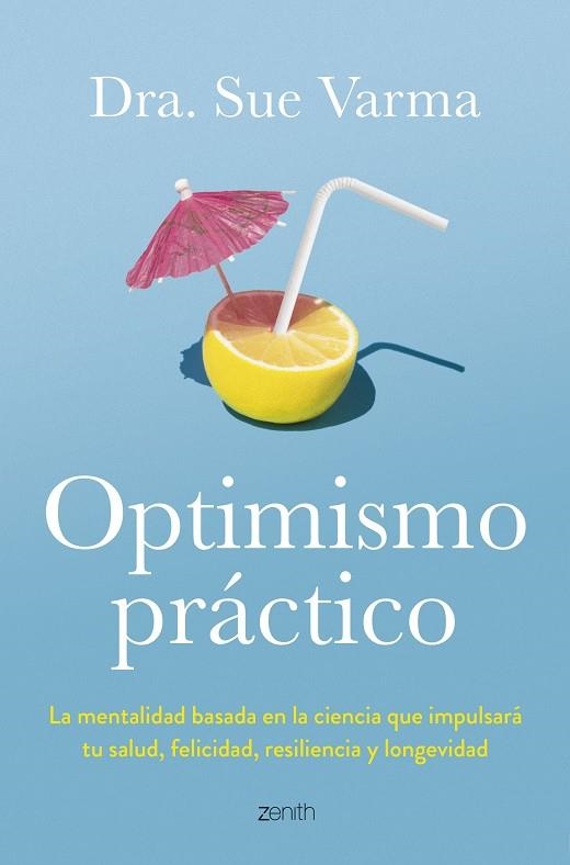 OPTIMISMO PRÁCTICO | 9788408291046 | VARMA, DRA. SUE | Llibreria L'Odissea - Libreria Online de Vilafranca del Penedès - Comprar libros