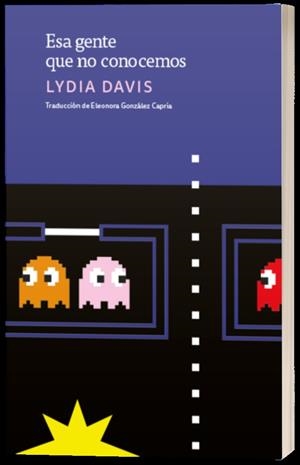 ESA GENTE QUE NO CONOCEMOS | 9788412846249 | DAVIS, LYDIA | Llibreria L'Odissea - Libreria Online de Vilafranca del Penedès - Comprar libros