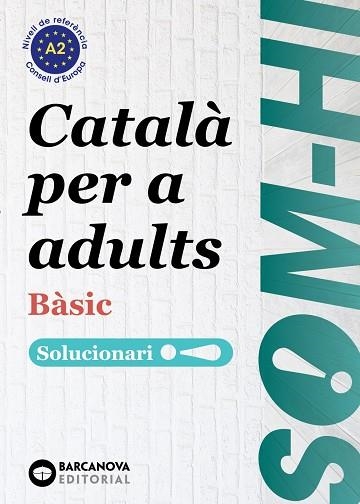 SOM-HI ! BÀSIC 1-2-3 CATALÀ PER A ADULTS SOLUCIONARI A2 | 9788448964580 | BERNADÓ, CRISTINA/ESCARTÍN, MARTA/PUJOL, ANTONINA | Llibreria L'Odissea - Libreria Online de Vilafranca del Penedès - Comprar libros