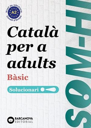 SOM-HI ! BÀSIC 1-2-3 CATALÀ PER A ADULTS SOLUCIONARI A2 | 9788448964580 | BERNADÓ, CRISTINA/ESCARTÍN, MARTA/PUJOL, ANTONINA | Llibreria L'Odissea - Libreria Online de Vilafranca del Penedès - Comprar libros