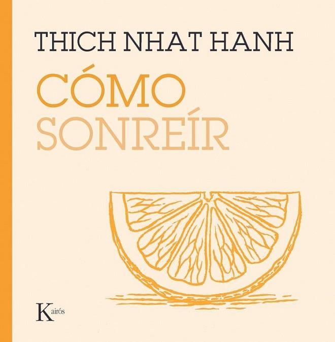 CÓMO SONREÍR | 9788411212854 | HANH, THICH NHAT | Llibreria L'Odissea - Libreria Online de Vilafranca del Penedès - Comprar libros