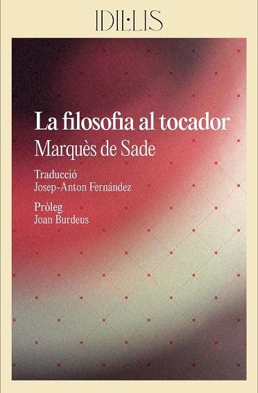 LA FILOSOFIA AL TOCADOR | 9788412830460 | SADE, MARQUÈS DE | Llibreria L'Odissea - Libreria Online de Vilafranca del Penedès - Comprar libros