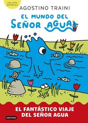EL MUNDO DEL SEÑOR AGUA 1 EL FANTÁSTICO VIAJE DEL SEÑOR AGUA | 9788408291404 | TRAINI, AGOSTINO | Llibreria Online de Vilafranca del Penedès | Comprar llibres en català