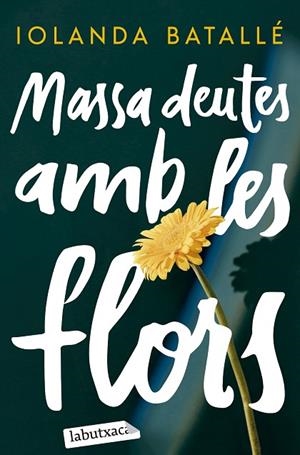 MASSA DEUTES AMB LES FLORS | 9788419971357 | BATALLÉ PRATS, IOLANDA | Llibreria L'Odissea - Libreria Online de Vilafranca del Penedès - Comprar libros