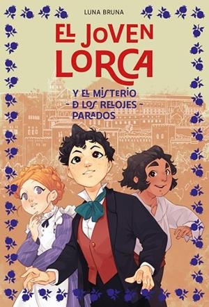 EL JOVEN LORCA Y EL MISTERIO DE LOS RELOJES PARADOS | 9788419834966 | BRUNA, LUNA | Llibreria L'Odissea - Libreria Online de Vilafranca del Penedès - Comprar libros