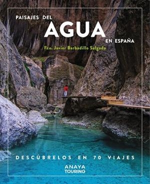 PAISAJES DEL AGUA EN ESPAÑA | 9788491587200 | BARBADILLO, JAVIER | Llibreria L'Odissea - Libreria Online de Vilafranca del Penedès - Comprar libros