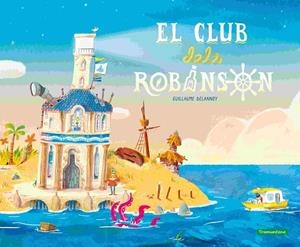 EL CLUB DELS ROBINSON | 9788419829276 | DELANNOY, GUILLAUME | Llibreria L'Odissea - Libreria Online de Vilafranca del Penedès - Comprar libros