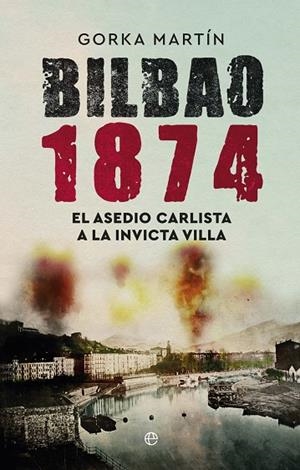 BILBAO 1874 | 9788413848846 | MARTÍN, GORKA | Llibreria L'Odissea - Libreria Online de Vilafranca del Penedès - Comprar libros