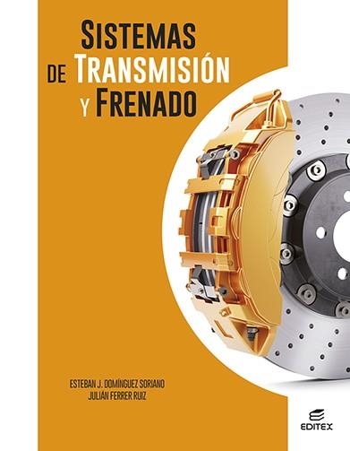 SISTEMAS DE TRANSMISIÓN Y FRENADO | 9788411345101 | DOMÍNGUEZ SORIANO, ESTEBAN JOSÉ/FERRER RUIZ, JULIÁN | Llibreria L'Odissea - Libreria Online de Vilafranca del Penedès - Comprar libros