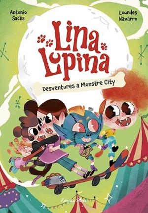 LINA LUPINA 3 DESVENTURES A MONSTRE CITY | 9788413898872 | SACHS, ANTONIO/NAVARRO, LOURDES | Llibreria L'Odissea - Libreria Online de Vilafranca del Penedès - Comprar libros