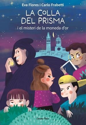 LA COLLA DEL PRISMA I EL MISTERI DE LA MONEDA D'OR | 9788413899008 | FRABETTI, CARLO/FLORES, EVA | Llibreria L'Odissea - Libreria Online de Vilafranca del Penedès - Comprar libros