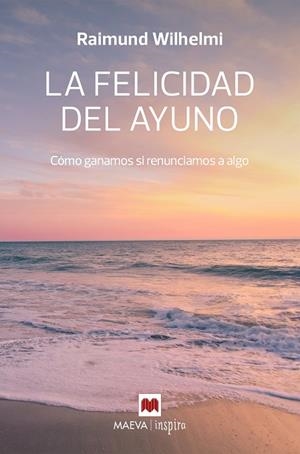 LA FELICIDAD DEL AYUNO | 9788410260207 | WILHELMI, RAIMUND | Llibreria L'Odissea - Libreria Online de Vilafranca del Penedès - Comprar libros