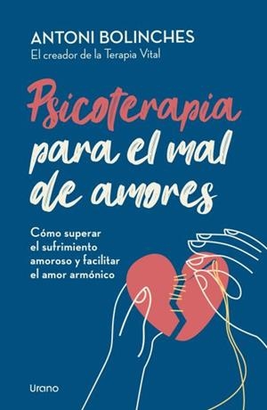 PSICOTERAPIA PARA EL MAL DE AMORES | 9788418714610 | BOLINCHES, ANTONI | Llibreria L'Odissea - Libreria Online de Vilafranca del Penedès - Comprar libros