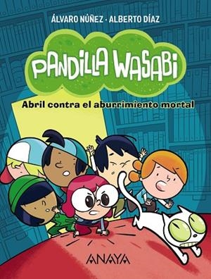 PANDILLA WASABI ABRIL CONTRA EL ABURRIMIENTO MORTAL | 9788414340615 | DÍAZ, ALBERTO/NÚÑEZ, ÁLVARO | Llibreria Online de Vilafranca del Penedès | Comprar llibres en català