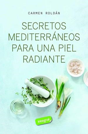SECRETOS MEDITERRÁNEOS PARA UNA PIEL RADIANTE | 9788411327572 | ROLDÁN, CARMEN | Llibreria Online de Vilafranca del Penedès | Comprar llibres en català