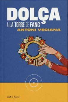 DOLÇA A LA TORRE DE FANG | 9788419059291 | VECIANA, ANTONI | Llibreria L'Odissea - Libreria Online de Vilafranca del Penedès - Comprar libros