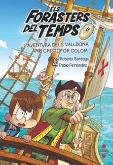 ELS FORASTERS DEL TEMPS 18 L'AVENTURA DELS VALLBONA AMB CRISTOFOR COLOM | 9788466158183 | SANTIAGO, ROBERTO/FERNÁNDEZ VÁZQUEZ, PABLO | Llibreria L'Odissea - Libreria Online de Vilafranca del Penedès - Comprar libros