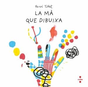 LA MÀ QUE DIBUIXA | 9788466157537 | TULLET, HERVÉ | Llibreria L'Odissea - Libreria Online de Vilafranca del Penedès - Comprar libros