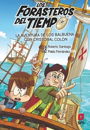 LOS FORASTEROS DEL TIEMPO 18 LA AVENTURA DE LOS BALBUENA CON CRISTÓBAL COLÓN | 9788411827799 | SANTIAGO, ROBERTO/FERNÁNDEZ VÁZQUEZ, PABLO | Llibreria L'Odissea - Libreria Online de Vilafranca del Penedès - Comprar libros