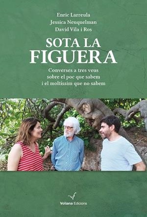 SOTA LA FIGUERA | 9788412824315 | LARREULA, ENRIC/NEUQUELMAN, JESSICA/VILA ROS, DAVID | Llibreria L'Odissea - Libreria Online de Vilafranca del Penedès - Comprar libros