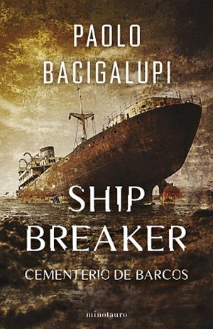 SHIP BREAKER 01/03 | 9788445016848 | BACIGALUPI, PAOLO | Llibreria L'Odissea - Libreria Online de Vilafranca del Penedès - Comprar libros