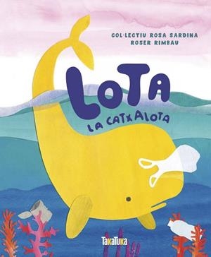 LOTA LA CATXALOTA | 9788417383541 | RIMBAU, ROSER | Llibreria L'Odissea - Libreria Online de Vilafranca del Penedès - Comprar libros