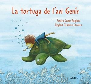 LA TORTUGA DE L'AVI GENÍS | 9788411781053 | COMAS ANGLADA, SANDRA/TRALLERO CORDERO, EUGÈNIA | Llibreria L'Odissea - Libreria Online de Vilafranca del Penedès - Comprar libros